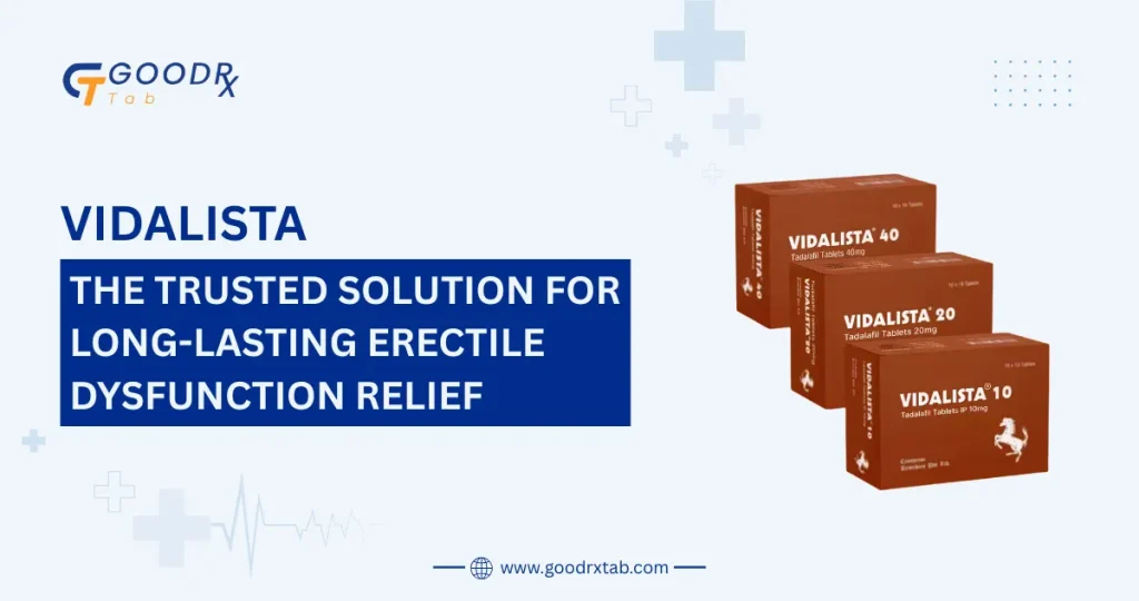 Vidalista tadalafil tablet for long-lasting erectile dysfunction relief with benefits duration dosage and men's sexual health information